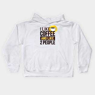 I like coffee and like 2 people Kids Hoodie